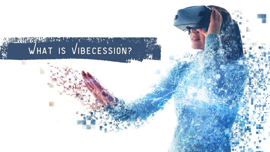 illustration of girl in VR next to the phrase 'what is vibecession' in graphic text